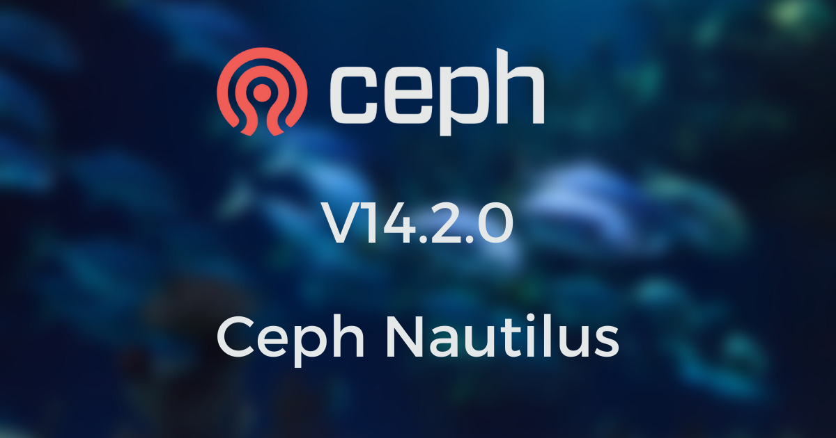 First Release of Ceph Nautilus v14.2.0