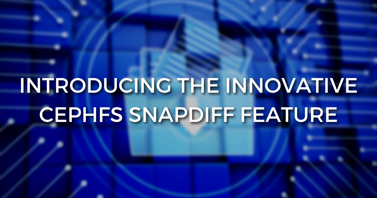 INTRODUCING THE INNOVATIVE CEPHFS SNAPDIFF FEATURE